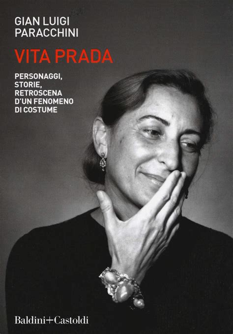 libro prada baracchini|Vita Prada. Personaggi, storie, retroscena d'un fenomeno di .